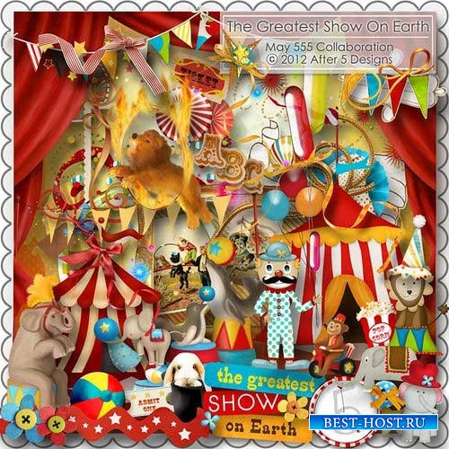 Весёлый цирковой скрап-комплект - Величайшее шоу на земле